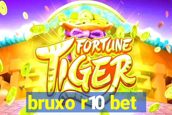 bruxo r10 bet